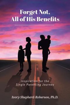 portada Forget Not, All of His Benefits: Inspiration for the Single Parenting Journey (en Inglés)
