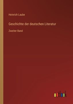 portada Geschichte der deutschen Literatur: Zweiter Band (in German)