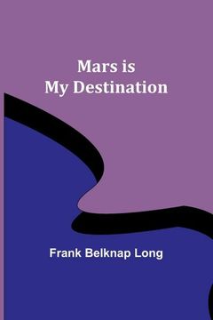 portada Mars is My Destination (en Inglés)