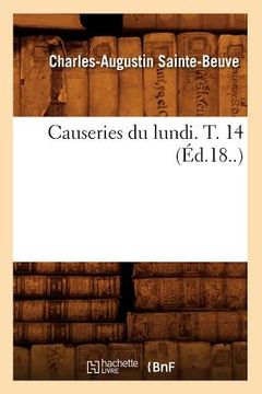 portada Causeries Du Lundi. T. 14 (Éd.18..) (en Francés)