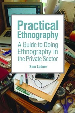 portada Practical Ethnography: A Guide to Doing Ethnography in the Private Sector (in English)