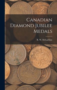 portada Canadian Diamond Jubilee Medals [microform] (in English)