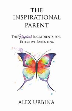 portada The Inspirational Parent: The Magical Ingredients for Effective Parenting: Volume 1 (in English)