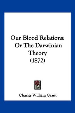 portada our blood relations: or the darwinian theory (1872) (en Inglés)