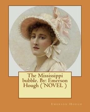 portada The Mississippi bubble. By: Emerson Hough ( NOVEL ) (en Inglés)