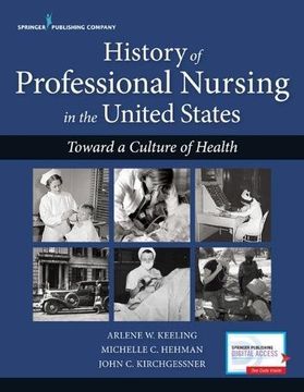 portada History of Professional Nursing in the United States: Toward a Culture of Health (en Inglés)