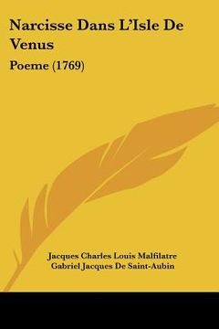 portada Narcisse Dans L'Isle De Venus: Poeme (1769) (en Francés)