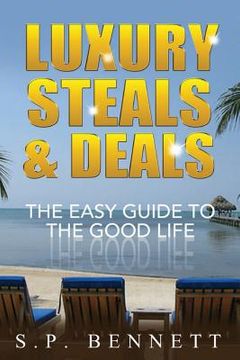 portada Luxury Steals & Deals: The Easy Guide To The Good Life (en Inglés)
