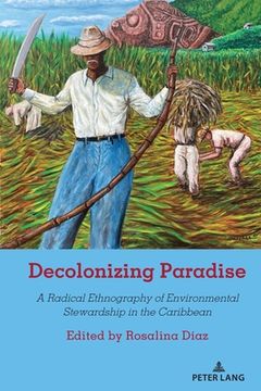 portada Decolonizing Paradise: A Radical Ethnography of Environmental Stewardship in the Caribbean