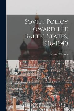 portada Soviet Policy Toward the Baltic States, 1918-1940 (en Inglés)