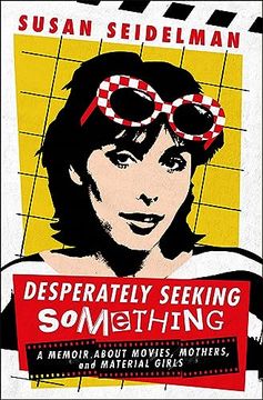 portada Desperately Seeking Something: A Memoir about Movies, Mothers, and Material Girls (in English)