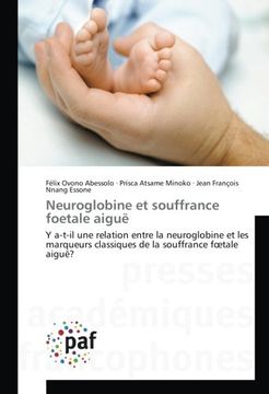 portada Neuroglobine et souffrance foetale aiguë: Y a-t-il une relation entre la neuroglobine et les marqueurs classiques de la souffrance fœtale aiguë? (French Edition)