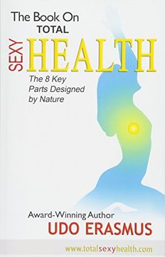 portada The Book on Total Sexy Health: The 8 key Steps Designed by Nature (en Inglés)