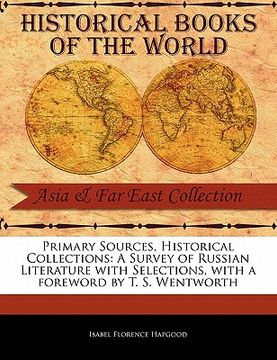 portada primary sources, historical collections: a survey of russian literature with selections, with a foreword by t. s. wentworth