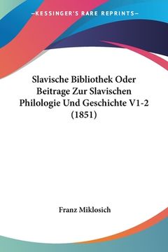 portada Slavische Bibliothek Oder Beitrage Zur Slavischen Philologie Und Geschichte V1-2 (1851) (en Alemán)