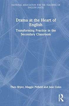 portada Drama at the Heart of English: Transforming Practice in the Secondary Classroom (National Association for the Teaching of English (Nate)) (en Inglés)