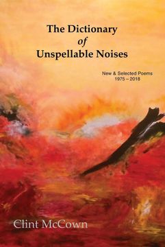 portada The Dictionary of Unspellable Noises: New & Selected Poems 1975 - 2018 (en Inglés)