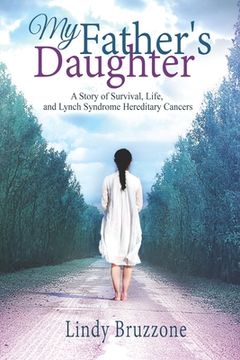 portada My Father's Daughter: A Story of Survival, Life, and Lynch Syndrome Hereditary Cancers (2019 Revised Edition) (in English)