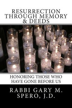 portada Resurrection through Memory & Deeds: Honoring Those Who Have Gone Before Us (en Inglés)