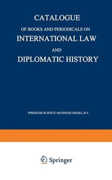 portada Catalogue of Books and Periodicals on International Law and Diplomatic History (en Inglés)