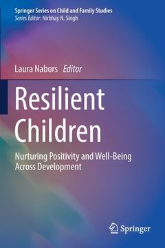 portada Resilient Children: Nurturing Positivity and Well-Being Across Development 