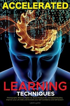 portada Accelerated Learning Techniques: Learn, Improve and Master Any New Skill Quickly