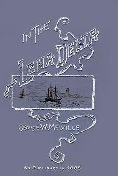 portada in the lena delta: a narrative of the search for lieut.-commander delong and his companions followed by an account of the greely relief e (en Inglés)