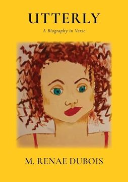 portada Utterly: A Biography in Verse (en Inglés)