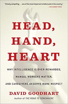 portada Head, Hand, Heart: Why Intelligence is Over-Rewarded, Manual Workers Matter, and Caregivers Deserve More Respect (in English)