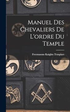 portada Manuel des Chevaliers de L'ordre du Temple (en Francés)