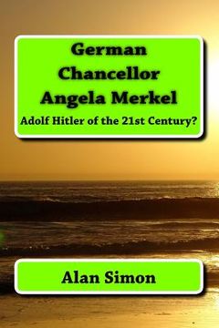 portada German Chancellor Angela Merkel: Adolf Hitler of the 21st Century? (en Inglés)