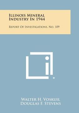 portada Illinois Mineral Industry In 1944: Report Of Investigations, No. 109 (en Inglés)