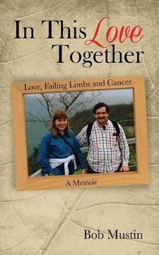 portada In This Love Together: Love, Failing Limbs and Cancer - A Memoir