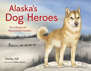 portada Alaska's dog Heroes: True Stories of Remarkable Canines (Paws iv) (en Inglés)