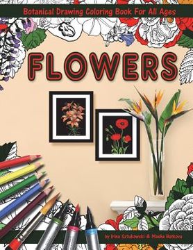 portada Flowers Coloring Book with Botanical Drawing: Stress Relieving Art for Adults and Children. 144 Pages. 8.5 X 11 Inches (en Inglés)