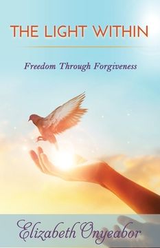 portada The Light Within: Freedom Through Forgiveness (en Inglés)