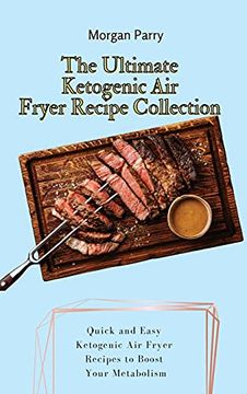 portada The Ultimate Ketogenic air Fryer Recipe Collection: Quick and Easy Ketogenic air Fryer Recipes to Boost Your Metabolism (en Inglés)