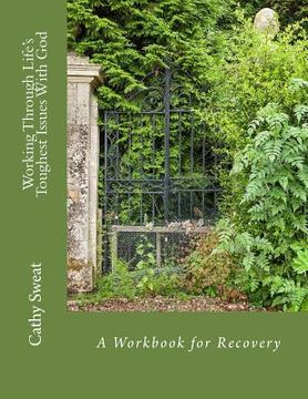 portada Working Through Life's Toughest Issues With God: A Workbook for Recovery (en Inglés)