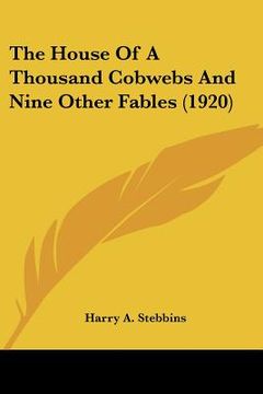 portada the house of a thousand cobwebs and nine other fables (1920) (en Inglés)