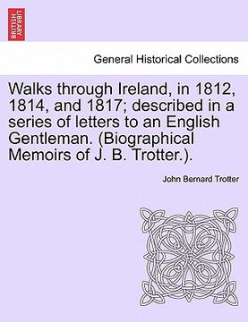 portada walks through ireland, in 1812, 1814, and 1817; described in a series of letters to an english gentleman. (biographical memoirs of j. b. trotter.).