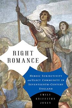 portada Right Romance: Heroic Subjectivity and Elect Community in Seventeenth-Century England: 1 (Cultural Inquiries in English Literature, 1400–1700) (in English)