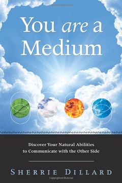 portada You Are a Medium: Discover Your Natural Abilities to Communicate with the Other Side