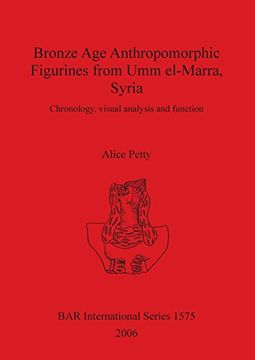 portada bronze age anthropomorphic figurines from umm el-marra, syria y alice petty