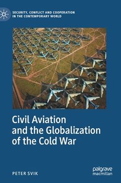 portada Civil Aviation and the Globalization of the Cold War (en Inglés)