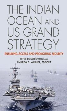 portada The Indian Ocean and us Grand Strategy: Ensuring Access and Promoting Security (South Asia in World Affairs Series) (en Inglés)