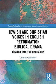 portada Jewish and Christian Voices in English Reformation Biblical Drama: Enacting Family and Monarchy (Routledge Studies in Renaissance Literature and Culture) (en Inglés)