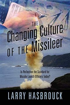 portada The Changing Culture of the Missileer: Is Perfection the Standard for Missile Launch Officers Today? (en Inglés)