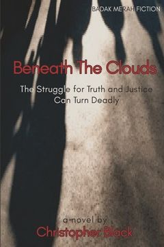 portada Beneath The Clouds: The Struggle for Truth and Justice Can Turn Deadly (en Inglés)