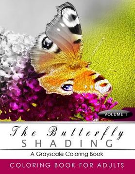 portada Butterfly Shading Coloring Book Volume 1: Butterfly Grayscale coloring books for adults Relaxation Art Therapy for Busy People (Adult Coloring Books S (in English)
