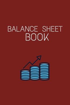 portada Balance Sheet Book: Log, Track, & Record Expenses & Income- With Columns For Financial Date, Description, Reference- 105 Pages-6"x9" (en Inglés)
